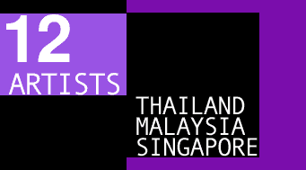 Exhibition : 12 Artists Thailand Malaysia Singapore