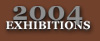 2004 Exhibition