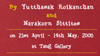 Exhibition : "Credence" by Yutthasak Roikanchan and Narakorn Sittites