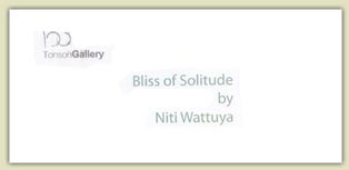 Exhibition : "Bliss of Solitude" by Niti Wattuya