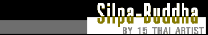 Exhibition : "Silpa Buddha " by 15 Thai Artist