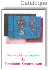 Exhibition : "Memories of My Kingdom" by Tinnakorn Kasornsuwan