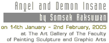 Exhibition : "Angel and Demon Insane" by Somsak Raksuwan