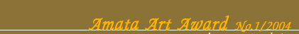 Exhibition : "Amata Art Award No.1/2004"  by Amata Foundation