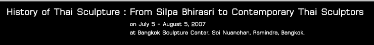 Exhibition : History of Thai Sculpture: From Silpa Bhirasri to Contemporary Thai Sculptors