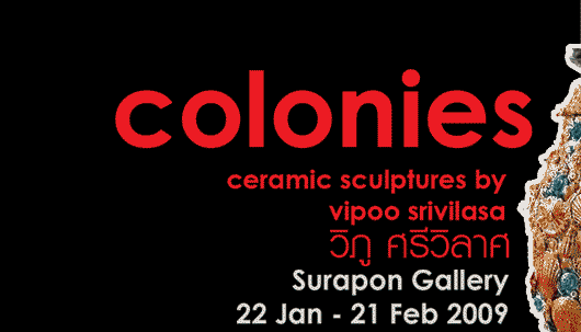 Exhibition : Colonies by Vipoo Srivilasa