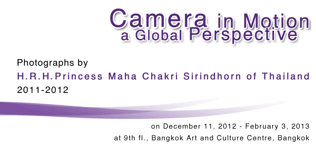 Camera in Motion : a Global Perspective Photographs by H.R.H Princess Maha Chakri Sirindhorn of Thailand