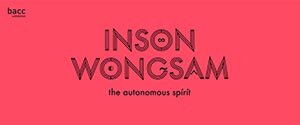 Inson Wongsam : The Autonomous Spirit | อินสนธิ์ วงค์สาม : จิตวิญญาณอิสระ