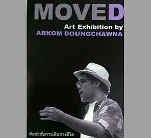 MOVED by Arkom Doungchawna | ศิลปะการเดินทางชีวิต โดย อาคม ด้วงชาวนา