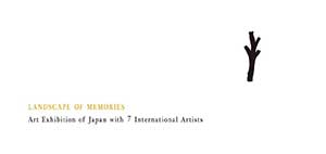 LANDSCAPE OF MEMORIES Art Exhibition of Japan with 7 International Artists