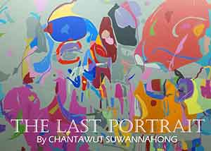The Last Portrait by Chantawut Suwannahong | โดย ฉันทวุฒิ สุวรรณหงษ์