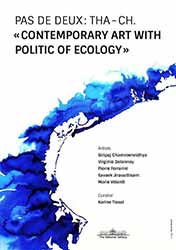 Pas De Deux 'Contemporary Art with Politic of Ecology' By Siripoj Chamroenvidhya, Savaek Jirasuttisarn, Virginie Delannoy, Pierre Ferrarini and Marie Velardi