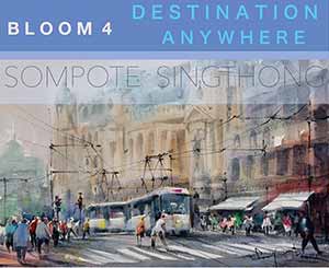 B L O O M 4 : Destination Anywhere By Sompote Singthong สมโภชน์ สิงห์ทอง