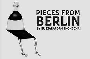 Pieces from Berlin By Bussaraporn Thongchai | ที่ระลึกจากเบอร์ลิน โดย บุษราพร ทองชัย