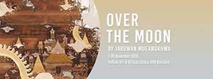 OVER THE MOON By Jaruwan Mueangkhwa จารุวรรณ เมืองขวา