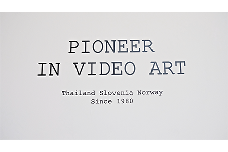 pioneer in video art thailand slovenia norway since 1980 exhibition
