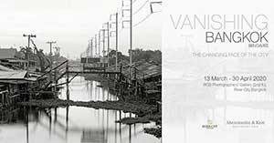 Vanishing Bangkok: The Changing Face of the City, Photo Exhibition By Ben Davies | นิทรรศการภาพถ่าย โดย เบ็น เดวีส