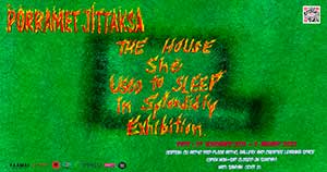 The House She Used to Sleep in Splendidly Exhibition By Porramet Jittaksa (ปรเมศวร์ จิตทักษะ)