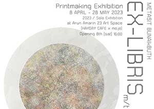 “EX-LIBRIS m/t” Printmaking Exhibition By Metasit Bunaikbuth (เมธาสิทธิ์ บุญเอกบุศย์)