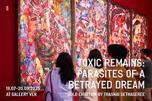 Toxic Remains: Parasites of a Betrayed Dream (เศษพิษ: ปรสิตแห่งฝันทรยศ ) by Thasnai Setthaseree (ทัศนัย เศรษฐเสรี)