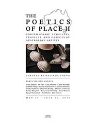 The Poetics of Place II - Contemporary Jewellery, Textiles and Objects by Australian Artists คิวเรต โดย Melinda Young